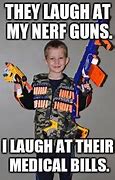 Image result for Kid with Nerf Gun Meme