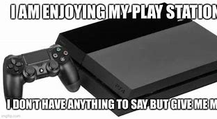 Image result for Meme Making Fun of PlayStation