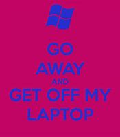 Image result for Get Away From My Computer Wallpaper