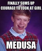 Image result for Bad Luck Brian Medusa