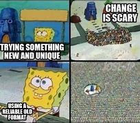 Image result for Change Is Scary Meme