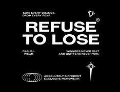 Image result for Refuse to Lose Meme
