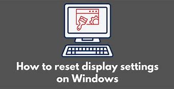 Image result for Reset Display