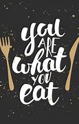 Image result for You Are What U Eat Quotes