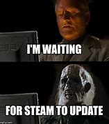 Image result for Steam Launcher Update Meme