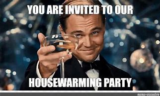 Image result for House Warming Memes