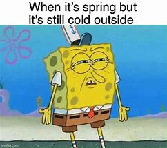 Image result for Cold Spongebob Memes