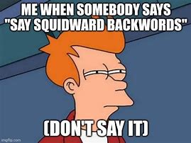 Image result for Squidward P Meme