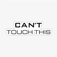 Image result for You Can't Touch Me Meme