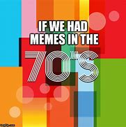 Image result for Funny 70s Memes