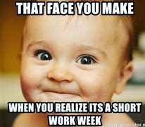 Image result for Short Work Week Funny Meme