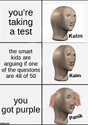 Image result for You Test Smart Meme