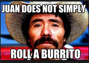 Image result for Deep Fried Burrito Meme