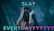 Image result for Slay Slayyy Meme