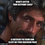 Image result for Sam Elliott Birthday Meme