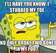 Image result for Funny Broken Toe Meme
