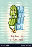 Image result for Cool as Cucumber Funny