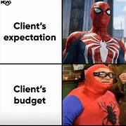 Image result for Needy Client Meme