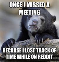 Image result for Lost Track of Time Meme