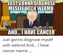 Image result for WebMD. Cancer Meme