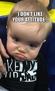 Image result for Attitude Baby Meme