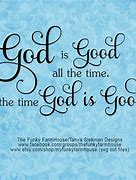 Image result for God Is Good All the Time Images