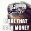 Image result for Funny Money Memes JPEG
