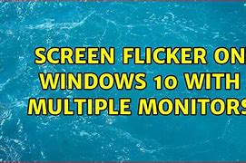 Image result for Windows Screen Flickering