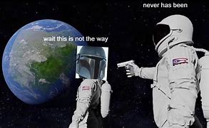 Image result for This Is Not the Way Meme