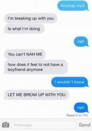 Image result for I'm Breaking Up with You Meme