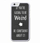 Image result for Funny Quote iPhone 6 Case