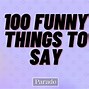 Image result for 100 Funny Things to Say