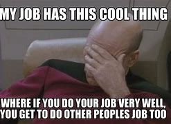 Image result for I Have No Idea How to Do Your Job Meme