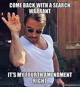 Image result for Come Back with a Warrant Meme