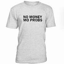 Image result for Not Enough Money T-Shirt