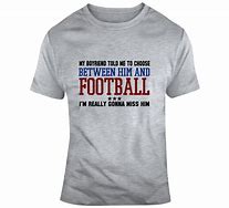 Image result for Funny Football Quotes T-Shirt