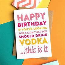 Image result for Happy Birthday Vodka Head