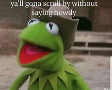 Image result for Dirty Kermit Memes