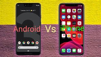 Image result for iPhones and Android Comparisons