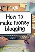 Image result for Blog Make Money Blogging