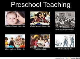 Image result for Funny Preschool Teacher Memes