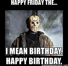 Image result for Horror Birthday Meme