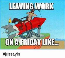 Image result for Walking Out of Work Friday Meme