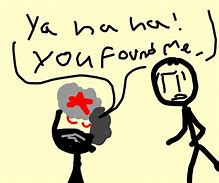 Image result for Ya Haha You Found Me Memes's