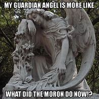 Image result for My Guardian Angel Right Now Meme