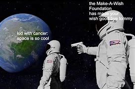 Image result for Cancer Make a Wish Kid Meme