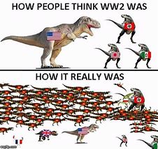 Image result for WWII Dinosaur Memes
