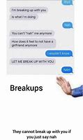 Image result for I'm Breaking Up with You Meme