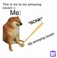 Image result for Annoying Cousin Memes