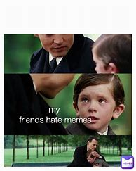 Image result for Friend You Hate Meme